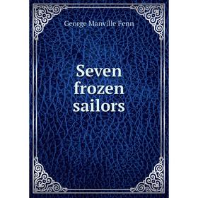 

Книга Seven frozen sailors