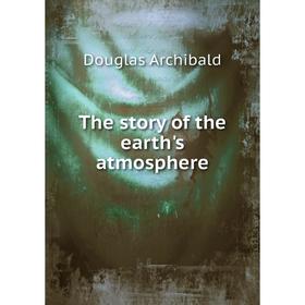 

Книга The story of the earth's atmosphere