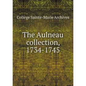 

Книга The Aulneau collection, 1734-1745