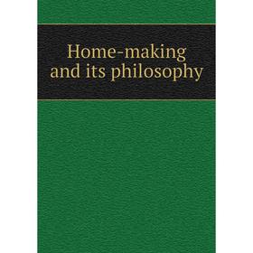 

Книга Home-making and its philosophy