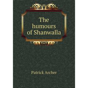

Книга The humours of Shanwalla