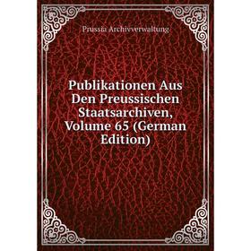 

Книга Publikationen Aus Den Preussischen Staatsarchiven, Volume 65 (German Edition)