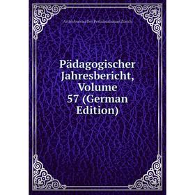 

Книга Pädagogischer Jahresbericht, Volume 57