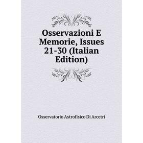 

Книга Osservazioni E Memorie, Issues 21-30