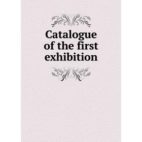 

Книга Catalogue of the first exhibition