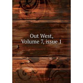 

Книга Out West, Volume 7, issue 1