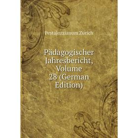 

Книга Pädagogischer Jahresbericht, Volume 28