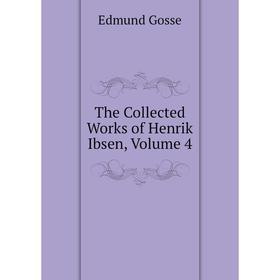 

Книга The Collected Works of Henrik Ibsen, Volume 4