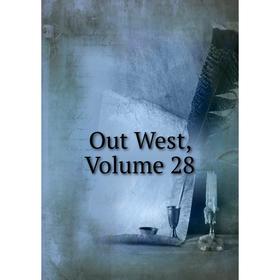 

Книга Out West, Volume 28