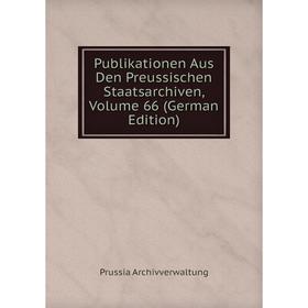

Книга Publikationen Aus Den Preussischen Staatsarchiven, Volume 66 (German Edition)