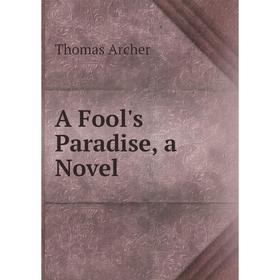 

Книга A Fool's Paradise, a Novel