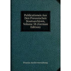 

Книга Publicationen Aus Den Preussischen Staatsarchiven, Volume 58 (German Edition)