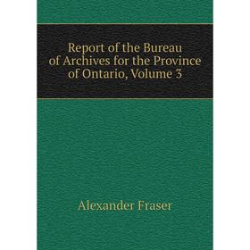 

Книга Report of the Bureau of Archives for the Province of Ontario, Volume 3