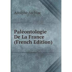 

Книга Paléontologie De La France