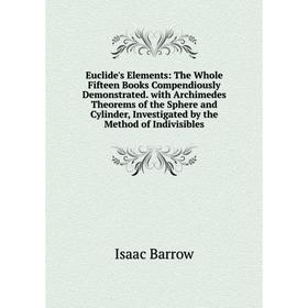 

Книга Euclide's Elements: The Whole Fifteen Books Compendiously Demonstrated