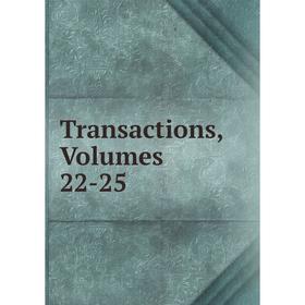 

Книга Transactions, Volumes 22-25
