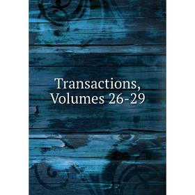 

Книга Transactions, Volumes 26-29