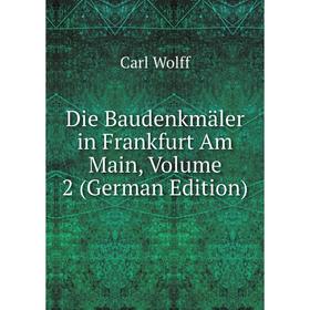 

Книга Die Baudenkmäler in Frankfurt Am Main, Volume 2 (German Edition)