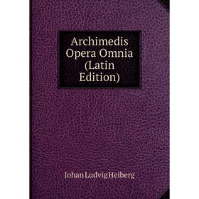 

Книга Archimedis Opera Omnia (Latin Edition)