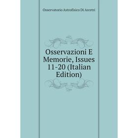 

Книга Osservazioni E Memorie, Issues 11-20