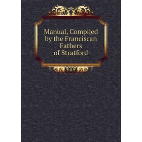 

Книга Manual, Compiled by the Franciscan Fathers of Stratford