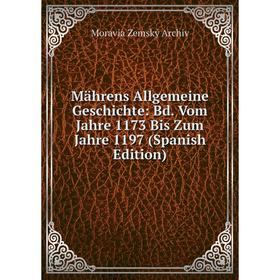 

Книга Mährens Allgemeine Geschichte: Bd Vom Jahre 1173 Bis Zum Jahre 1197