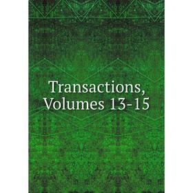 

Книга Transactions, Volumes 13-15