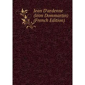 

Книга Jean D'ardenne (léon Dommartin)