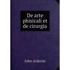 

Книга De arte phisicali et de cirurgia