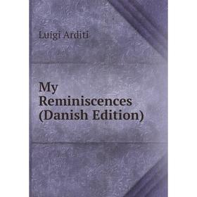 

Книга My Reminiscences (Danish Edition)