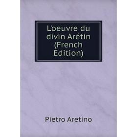 

Книга L'oeuvre du divin Arétin