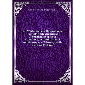 

Книга Das Wachstum der Haferpflanze. Physiologisch-chemische Untersuchungen über Aufnahme, Vertheilung und Wanderung der Nahrungsstoffe (German Editio