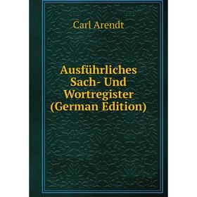 

Книга Ausführliches Sach- Und Wortregister (German Edition)