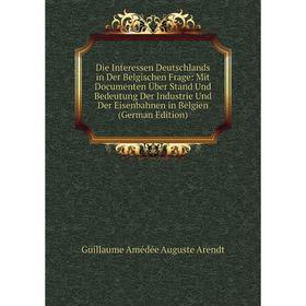 

Книга Die Interessen Deutschlands in Der Belgischen Frage