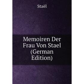 

Книга Memoiren Der Frau Von Stael