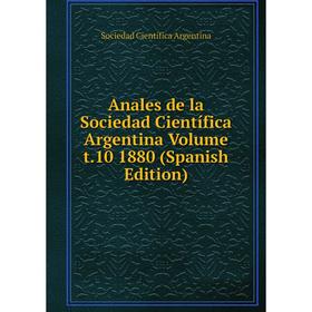 

Книга Anales de la Sociedad Científica Argentina Volume t.10 1880 (Spanish Edition)