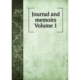 

Книга Journal and memoirs Volume 1
