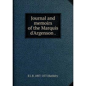 

Книга Journal and memoirs of the Marquis d'Argenson.