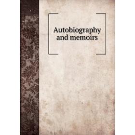

Книга Autobiography and memoirs