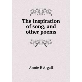 

Книга The inspiration of song, and other poems