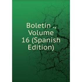 

Книга Boletín., Volume 16 (Spanish Edition)