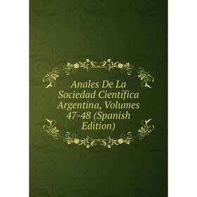 

Книга Anales De La Sociedad Científica Argentina, Volumes 47-48 (Spanish Edition)