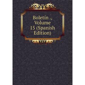 

Книга Boletín., Volume 15 (Spanish Edition)