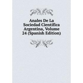 

Книга Anales De La Sociedad Científica Argentina, Volume 24 (Spanish Edition)