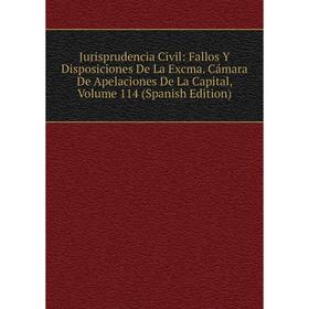 

Книга Jurisprudencia Civil: Fallos Y Disposiciones De La Excma. Cámara De Apelaciones De La Capital, Volume 114
