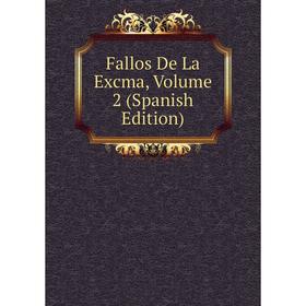 

Книга Fallos De La Excma, Volume 2 (Spanish Edition)