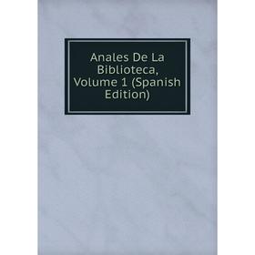 

Книга Anales De La Biblioteca, Volume 1 (Spanish Edition)