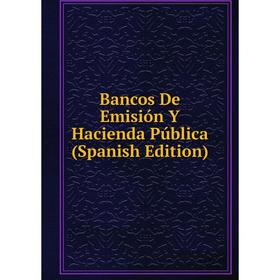 

Книга Bancos De Emisión Y Hacienda Pública (Spanish Edition)