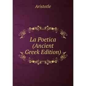 

Книга La Poetica (Ancient Greek Edition)