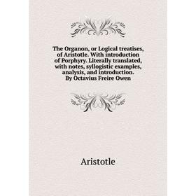 

Книга The Organon, or Logical treatises, of Aristotle